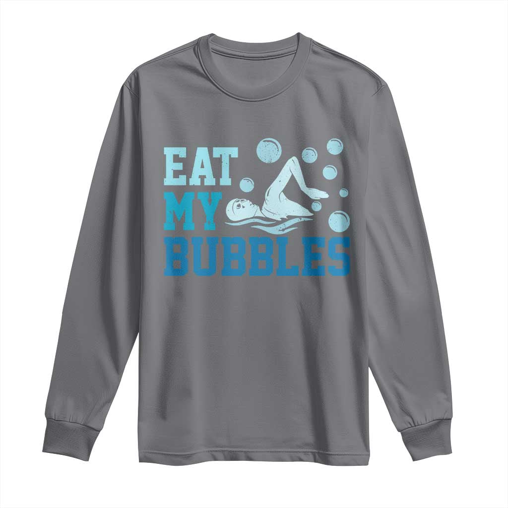 Funny Swimming Long Sleeve Shirt Eat My Bubbles Swim Sarcastic TS11 Charcoal Print Your Wear