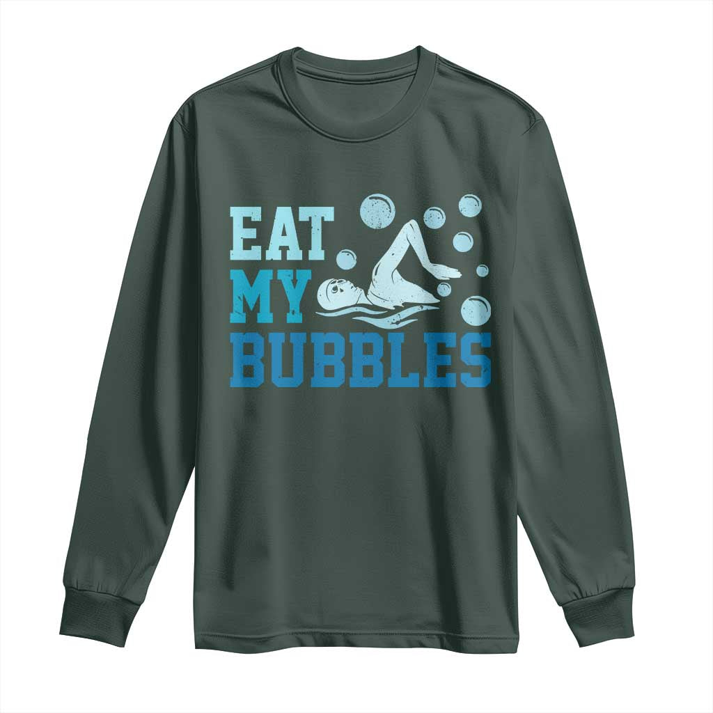 Funny Swimming Long Sleeve Shirt Eat My Bubbles Swim Sarcastic TS11 Dark Forest Green Print Your Wear