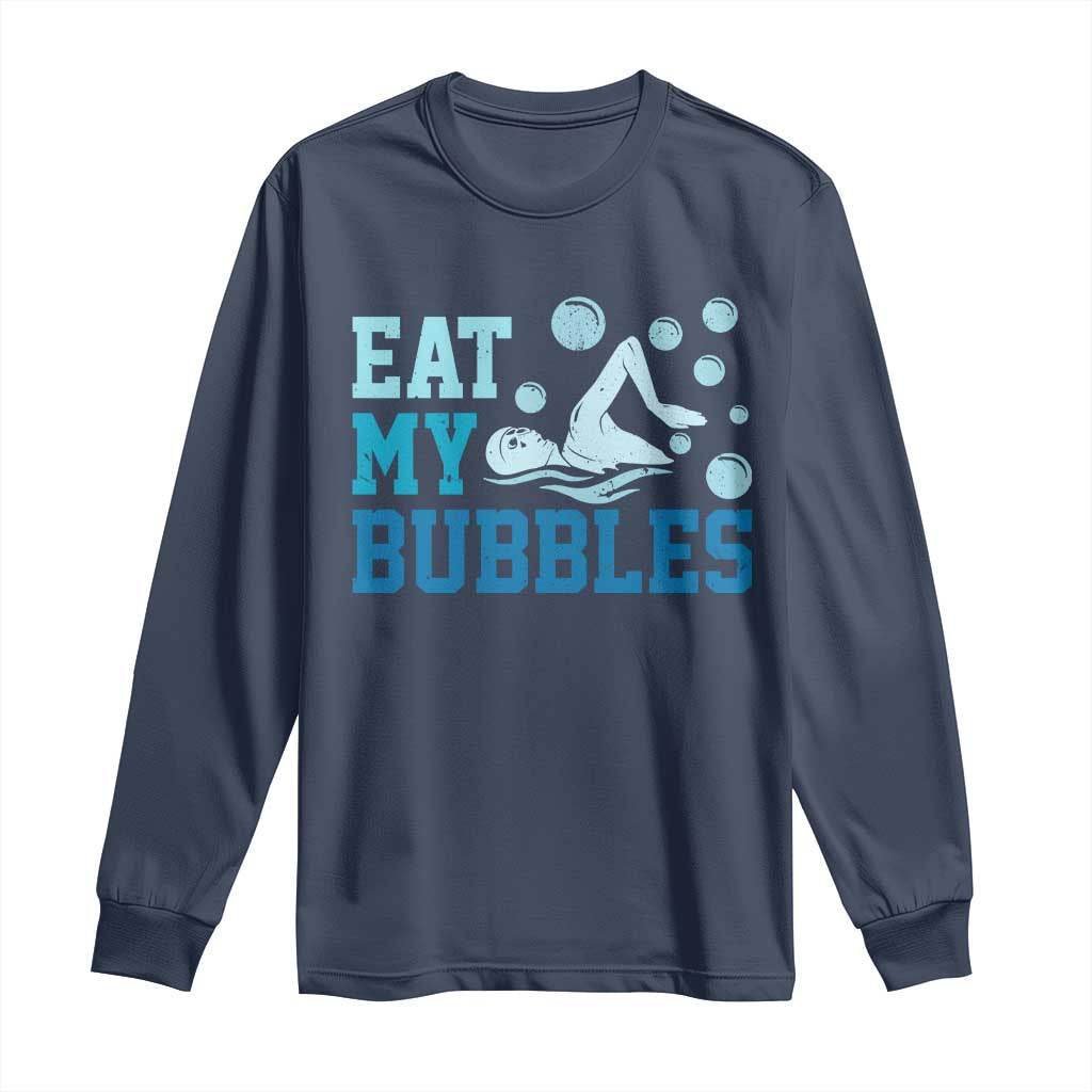 Funny Swimming Long Sleeve Shirt Eat My Bubbles Swim Sarcastic TS11 Navy Print Your Wear