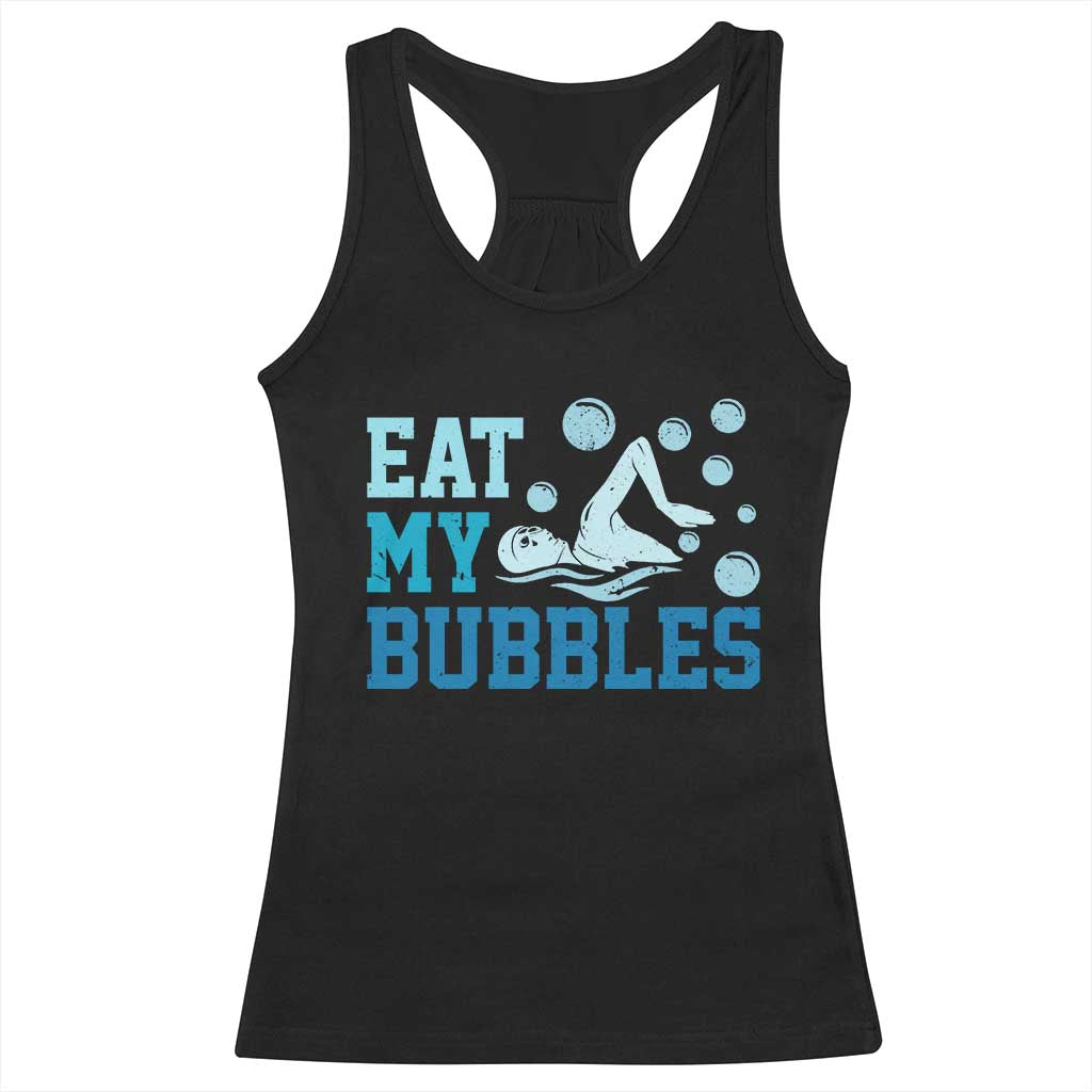 Funny Swimming Racerback Tank Top Eat My Bubbles Swim Sarcastic TS11 Black Print Your Wear