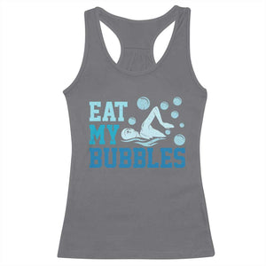 Funny Swimming Racerback Tank Top Eat My Bubbles Swim Sarcastic TS11 Charcoal Print Your Wear