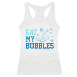 Funny Swimming Racerback Tank Top Eat My Bubbles Swim Sarcastic TS11 White Print Your Wear