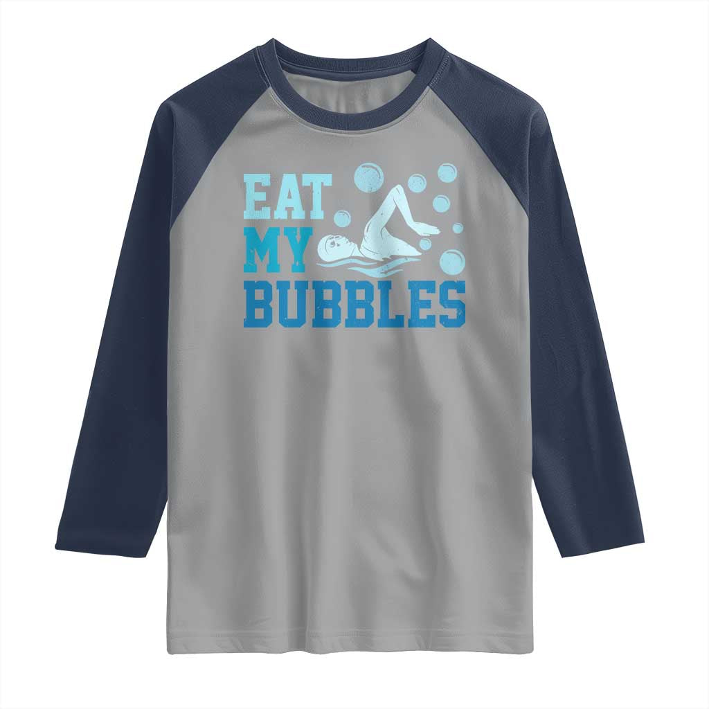Funny Swimming Raglan Shirt Eat My Bubbles Swim Sarcastic TS11 Sport Gray Navy Print Your Wear