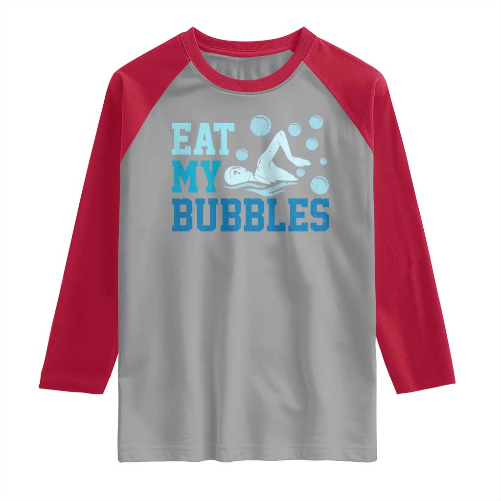 Funny Swimming Raglan Shirt Eat My Bubbles Swim Sarcastic TS11 Sport Gray Red Print Your Wear