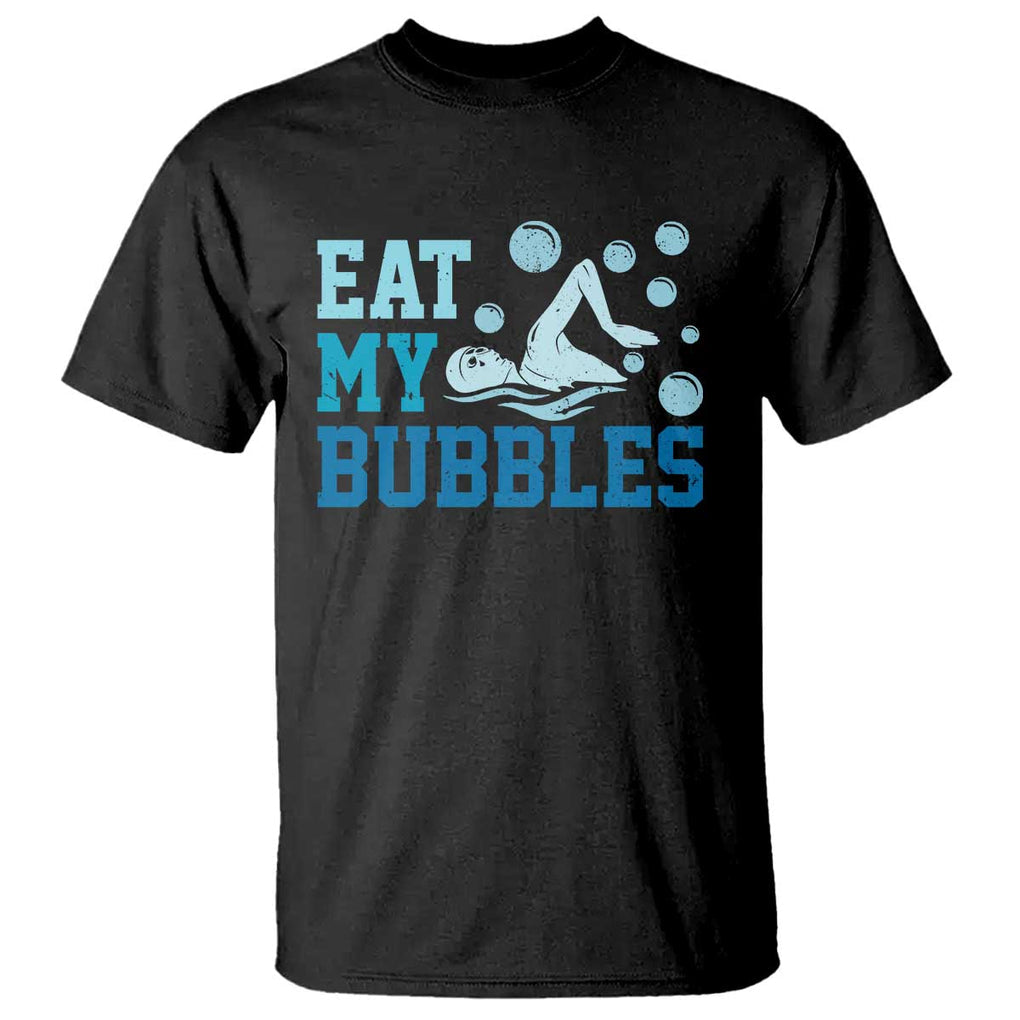 Funny Swimming T Shirt Eat My Bubbles Swim Sarcastic TS11 Black Print Your Wear