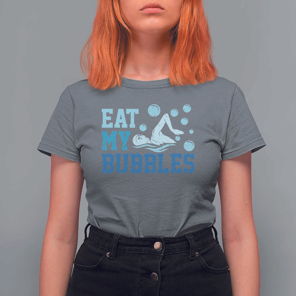 Funny Swimming T Shirt For Women Eat My Bubbles Swim Sarcastic TS11 Charcoal Print Your Wear