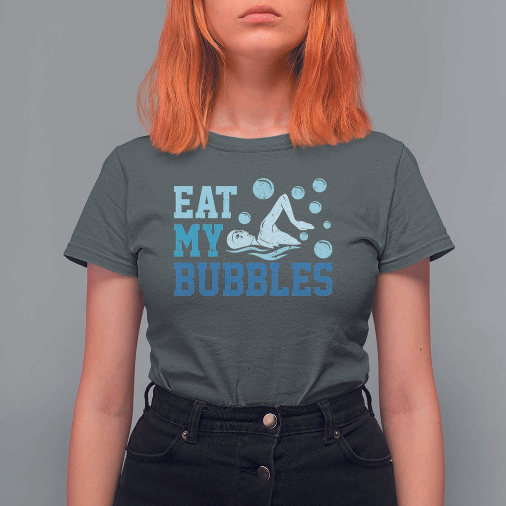 Funny Swimming T Shirt For Women Eat My Bubbles Swim Sarcastic TS11 Dark Heather Print Your Wear