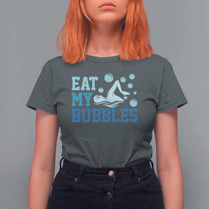 Funny Swimming T Shirt For Women Eat My Bubbles Swim Sarcastic TS11 Dark Heather Print Your Wear