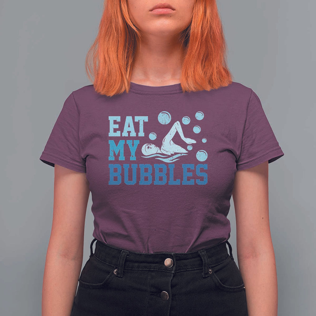 Funny Swimming T Shirt For Women Eat My Bubbles Swim Sarcastic TS11 Maroon Print Your Wear