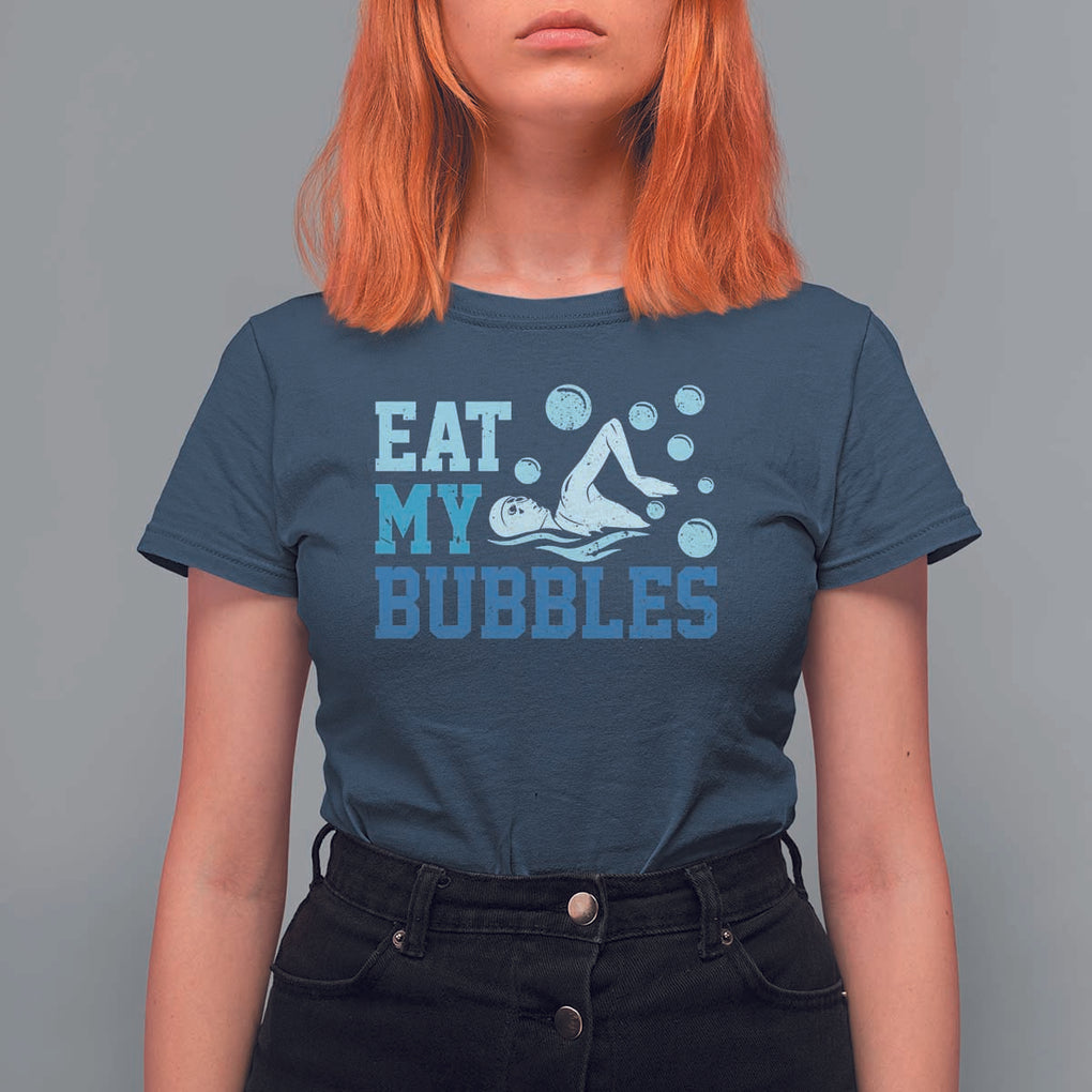 Funny Swimming T Shirt For Women Eat My Bubbles Swim Sarcastic TS11 Navy Print Your Wear
