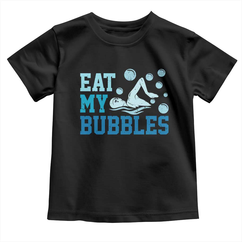 Funny Swimming Toddler T Shirt Eat My Bubbles Swim Sarcastic TS11 Black Print Your Wear