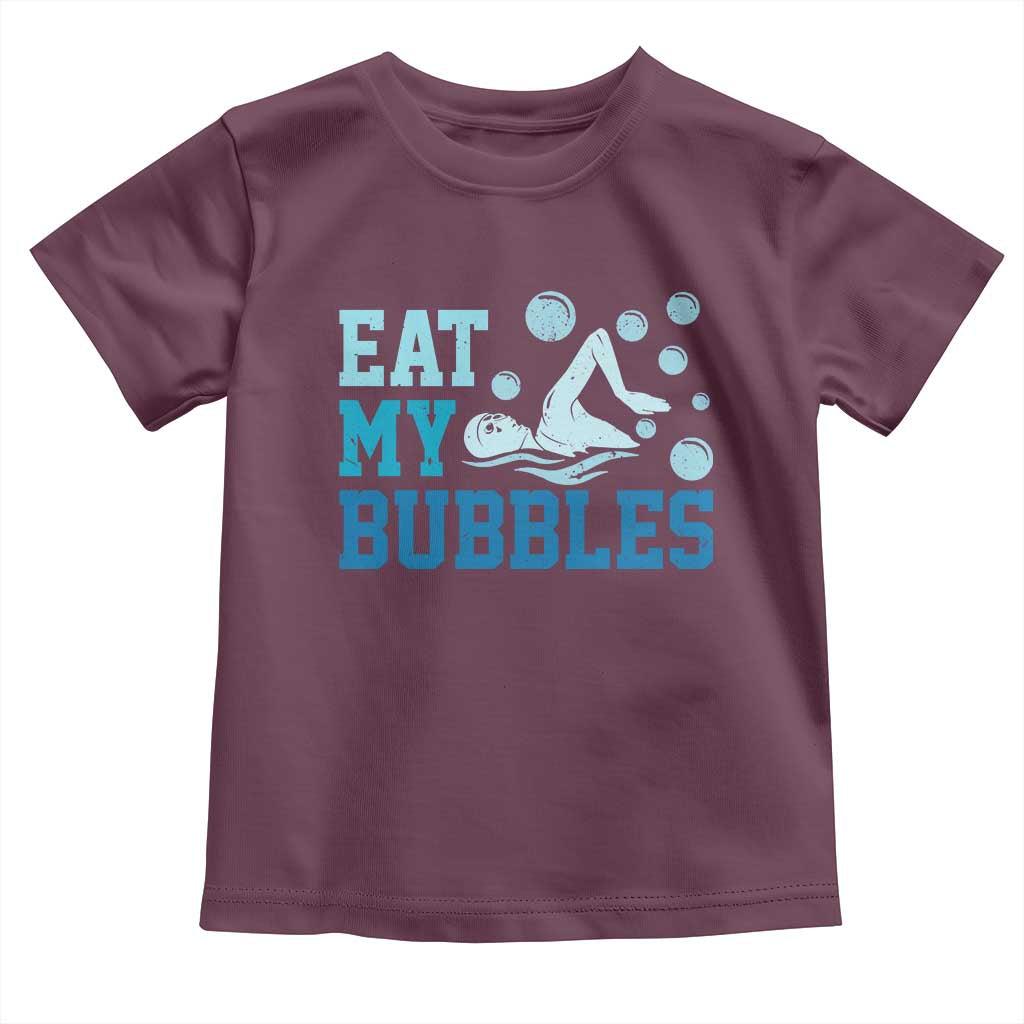 Funny Swimming Toddler T Shirt Eat My Bubbles Swim Sarcastic TS11 Maroon Print Your Wear