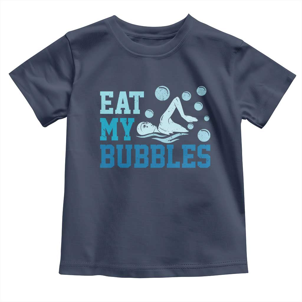 Funny Swimming Toddler T Shirt Eat My Bubbles Swim Sarcastic TS11 Navy Print Your Wear