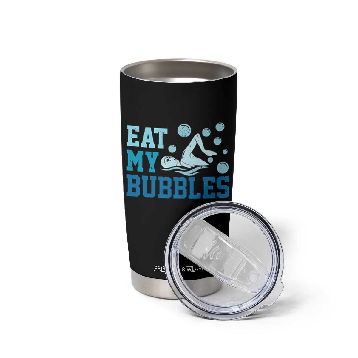 Funny Swimming Tumbler Cup Eat My Bubbles Swim Sarcastic TS11 Print Your Wear