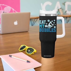 Funny Swimming Tumbler With Handle Eat My Bubbles Swim Sarcastic TS11 Print Your Wear