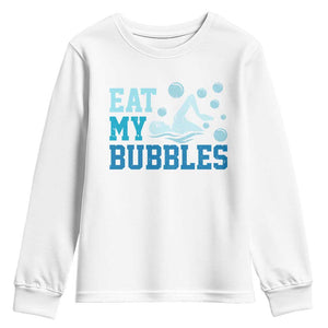 Funny Swimming Youth Sweatshirt Eat My Bubbles Swim Sarcastic TS11 White Print Your Wear