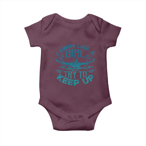 Funny Swimming Baby Onesie I Swim Like A Girl Try To Keep Up Swimmer TS11 Maroon Print Your Wear