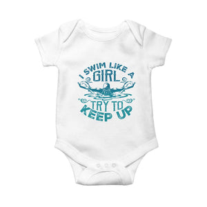 Funny Swimming Baby Onesie I Swim Like A Girl Try To Keep Up Swimmer TS11 White Print Your Wear