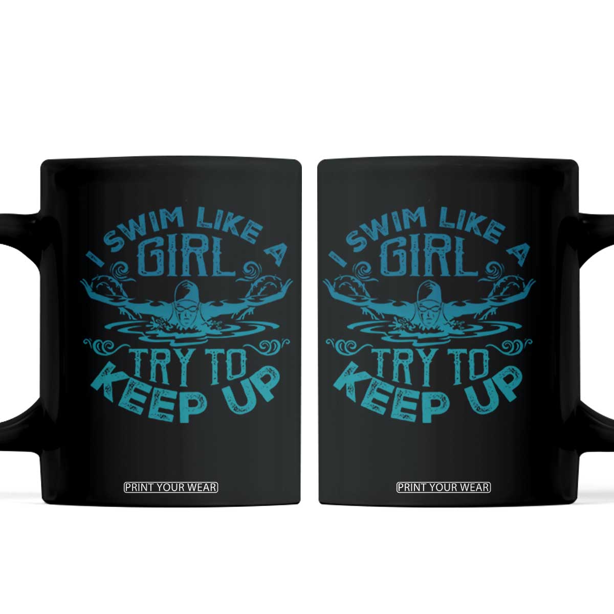 Funny Swimming Coffee Mug I Swim Like A Girl Try To Keep Up Swimmer TS11 Black Print Your Wear
