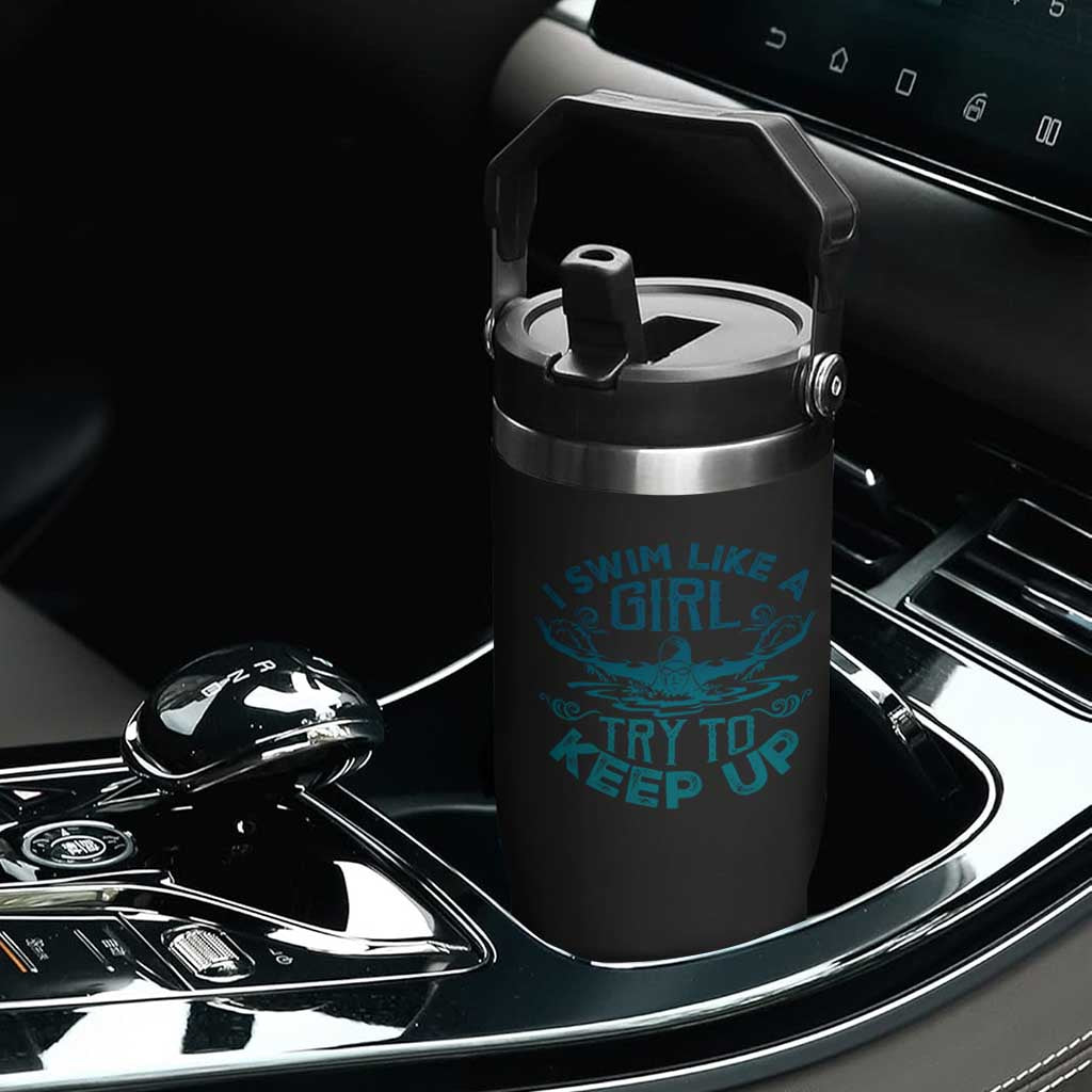Funny Swimming Flip Straw Tumbler I Swim Like A Girl Try To Keep Up Swimmer TS11 Print Your Wear