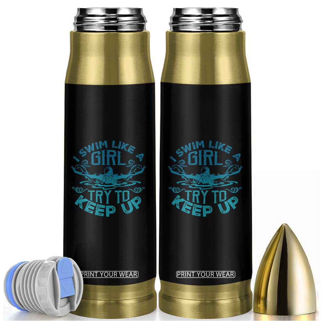 Funny Swimming Bullet Tumbler I Swim Like A Girl Try To Keep Up Swimmer TS11 Black Print Your Wear
