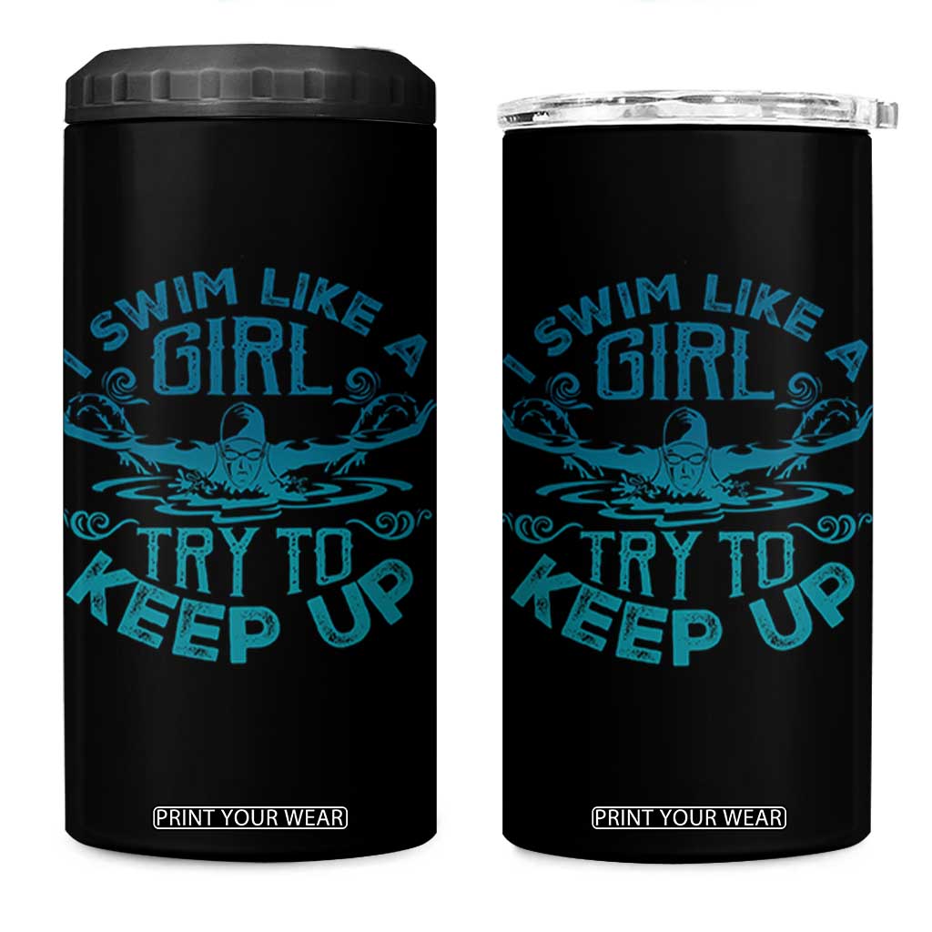 Funny Swimming 4 in 1 Can Cooler Tumbler I Swim Like A Girl Try To Keep Up Swimmer TS11 One Size: 16 oz Black Print Your Wear
