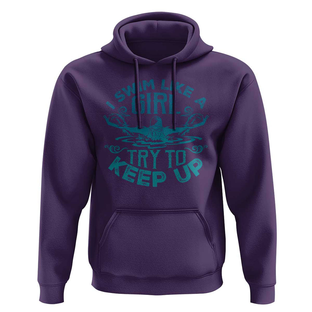 Funny Swimming Hoodie I Swim Like A Girl Try To Keep Up Swimmer TS11 Purple Print Your Wear
