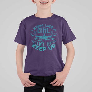 Funny Swimming T Shirt For Kid I Swim Like A Girl Try To Keep Up Swimmer TS11 Purple Print Your Wear