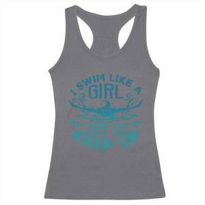 Funny Swimming Racerback Tank Top I Swim Like A Girl Try To Keep Up Swimmer TS11 Charcoal Print Your Wear