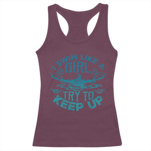 Funny Swimming Racerback Tank Top I Swim Like A Girl Try To Keep Up Swimmer TS11 Maroon Print Your Wear