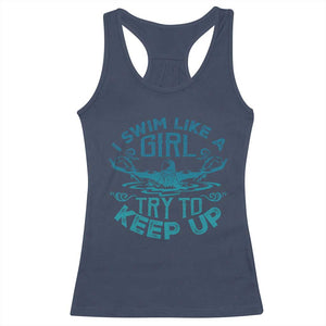 Funny Swimming Racerback Tank Top I Swim Like A Girl Try To Keep Up Swimmer TS11 Navy Print Your Wear