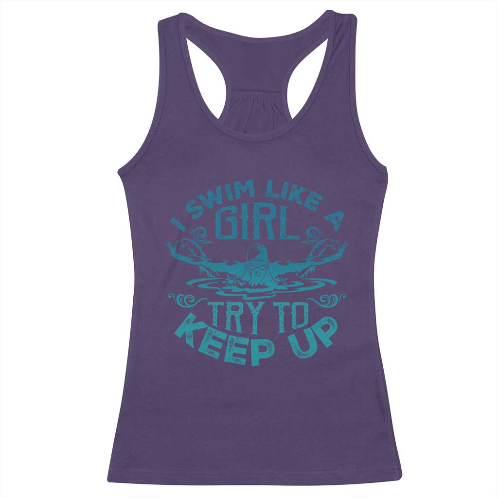 Funny Swimming Racerback Tank Top I Swim Like A Girl Try To Keep Up Swimmer TS11 Purple Print Your Wear