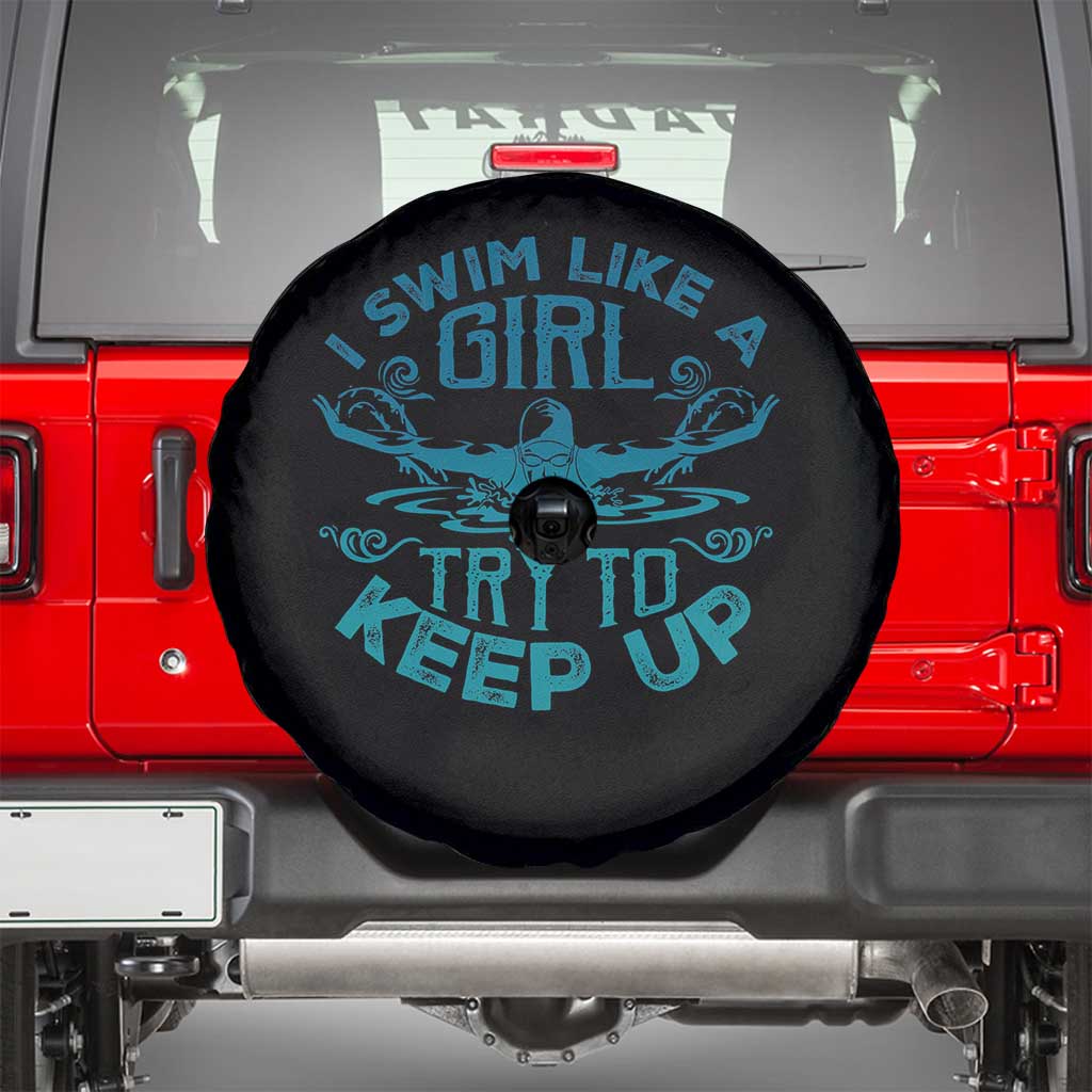Funny Swimming Spare Tire Cover I Swim Like A Girl Try To Keep Up Swimmer TS11 Black Print Your Wear