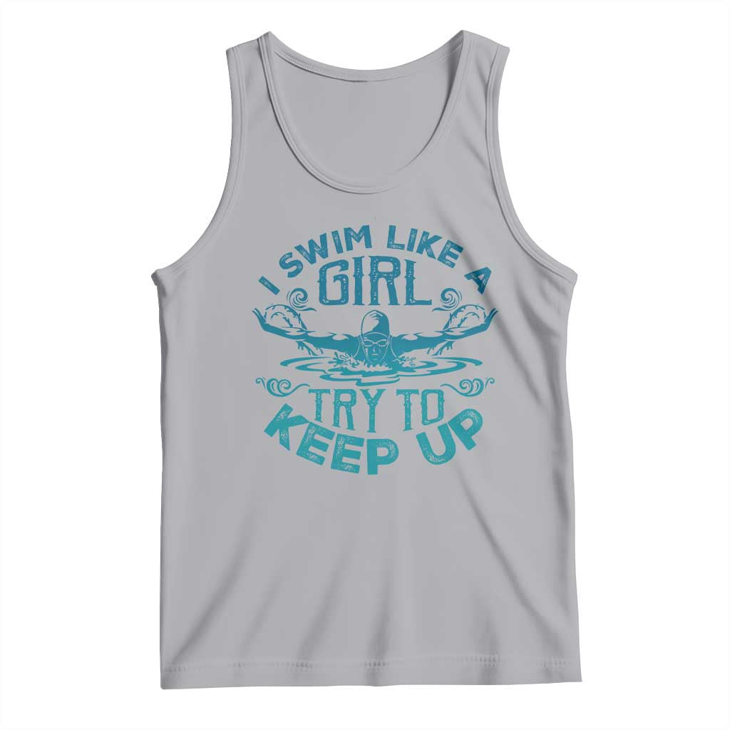 Funny Swimming Tank Top I Swim Like A Girl Try To Keep Up Swimmer TS11 Athletic Heather Print Your Wear