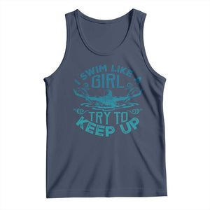 Funny Swimming Tank Top I Swim Like A Girl Try To Keep Up Swimmer TS11 Navy Print Your Wear