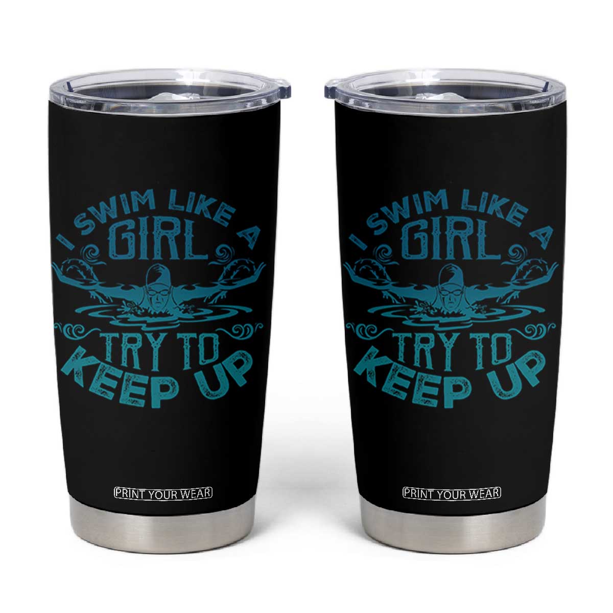 Funny Swimming Tumbler Cup I Swim Like A Girl Try To Keep Up Swimmer TS11 Black Print Your Wear