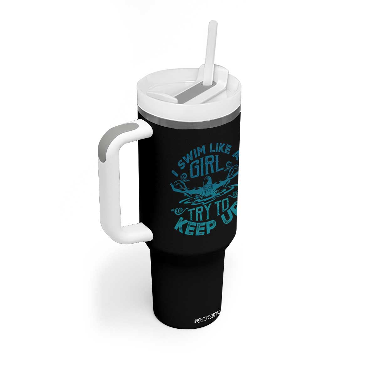 Funny Swimming Tumbler With Handle I Swim Like A Girl Try To Keep Up Swimmer TS11 Print Your Wear