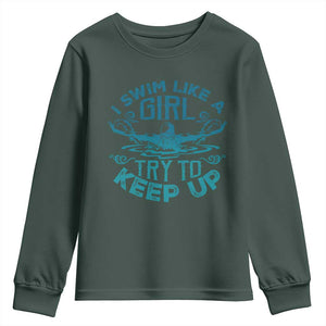 Funny Swimming Youth Sweatshirt I Swim Like A Girl Try To Keep Up Swimmer TS11 Dark Forest Green Print Your Wear