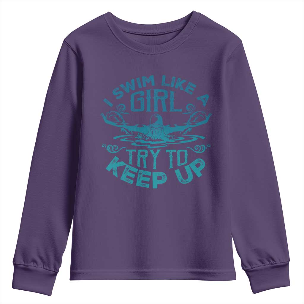 Funny Swimming Youth Sweatshirt I Swim Like A Girl Try To Keep Up Swimmer TS11 Purple Print Your Wear