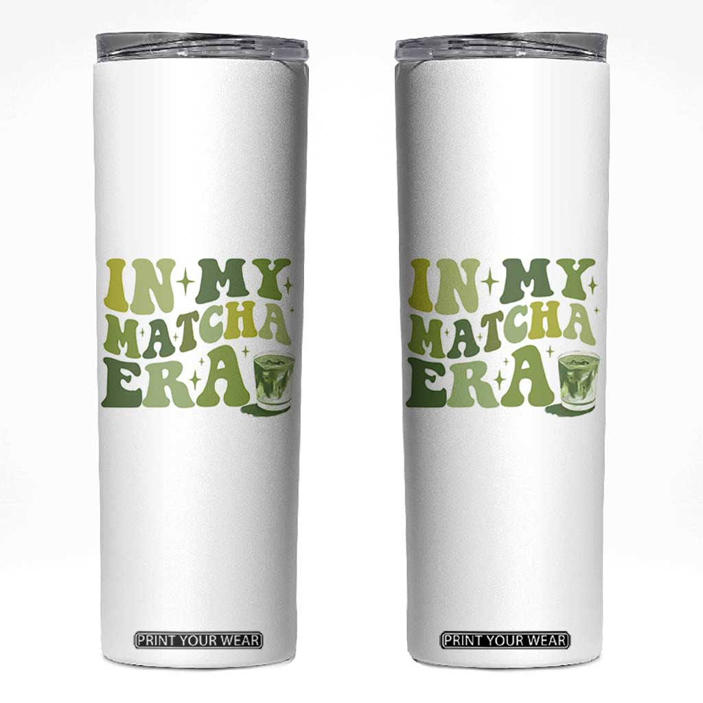 In My Matcha Era Skinny Tumbler Matcha Latte Lover TS11 White Print Your Wear