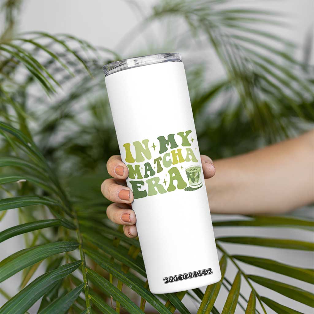 In My Matcha Era Skinny Tumbler Matcha Latte Lover TS11 Print Your Wear
