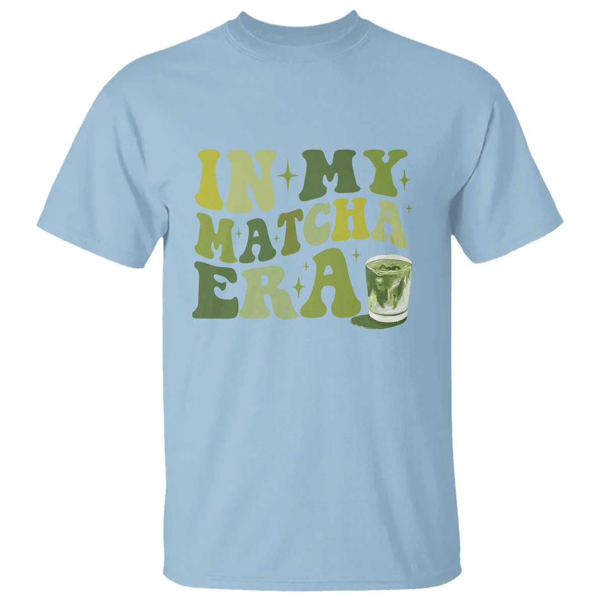In My Matcha Era T Shirt Matcha Latte Lover TS11 Light Blue Print Your Wear