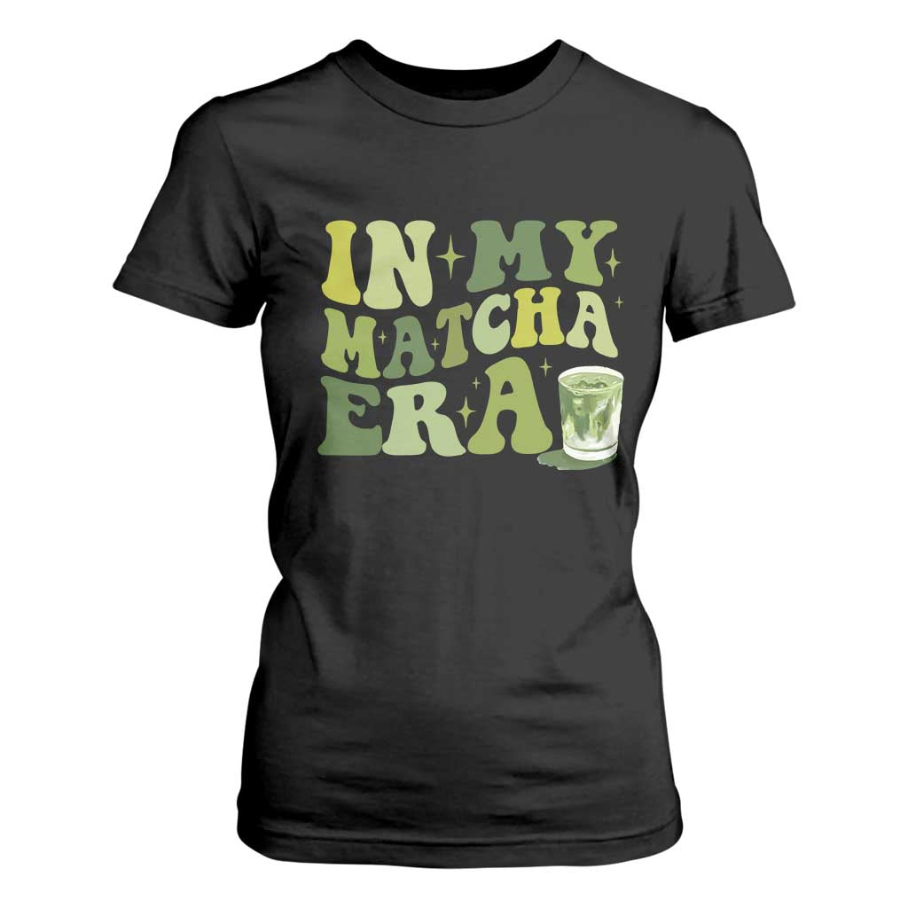 In My Matcha Era T Shirt For Women Matcha Latte Lover TS11 Black Print Your Wear