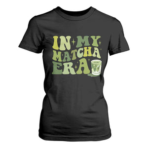 In My Matcha Era T Shirt For Women Matcha Latte Lover TS11 Black Print Your Wear