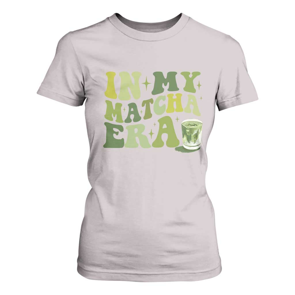 In My Matcha Era T Shirt For Women Matcha Latte Lover TS11 Ice Gray Print Your Wear