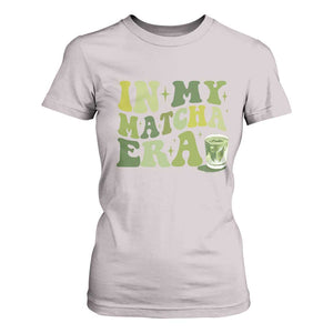 In My Matcha Era T Shirt For Women Matcha Latte Lover TS11 Ice Gray Print Your Wear