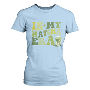 In My Matcha Era T Shirt For Women Matcha Latte Lover TS11 Light Blue Print Your Wear