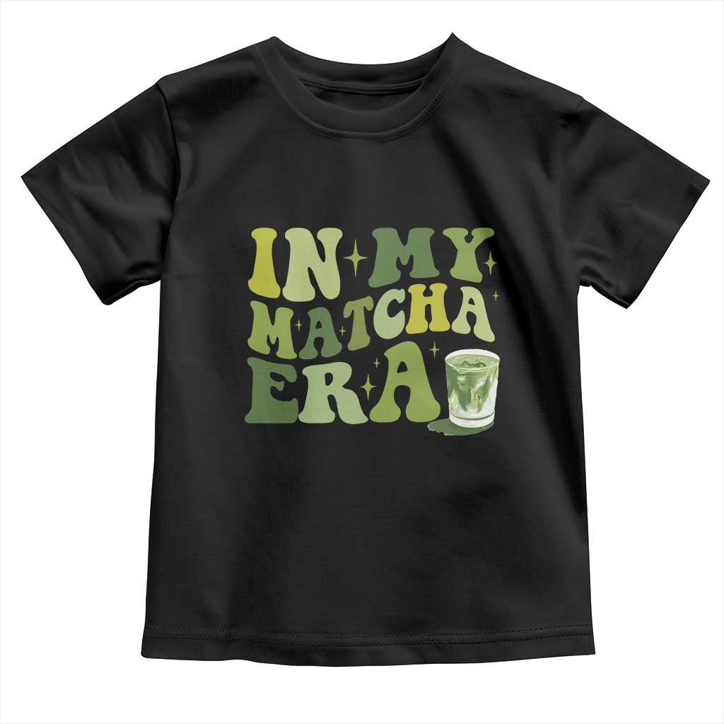 In My Matcha Era Toddler T Shirt Matcha Latte Lover TS11 Black Print Your Wear