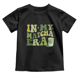 In My Matcha Era Toddler T Shirt Matcha Latte Lover TS11 Black Print Your Wear