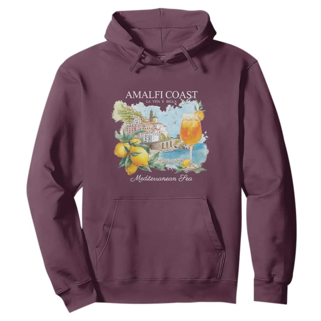 Amalfi Coast Italy Travel Hoodie La Vita E Bella Lemon Travel Souvenir TS11 Maroon Print Your Wear